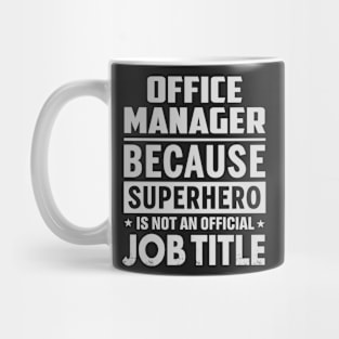 Office Manager Because Superhero Is Not A Job Title Mug